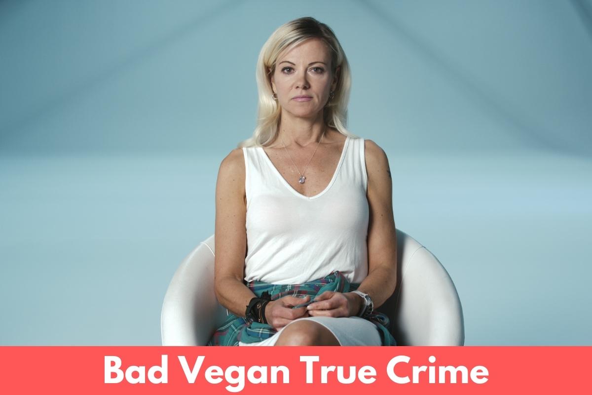 Bad Vegan True Crime