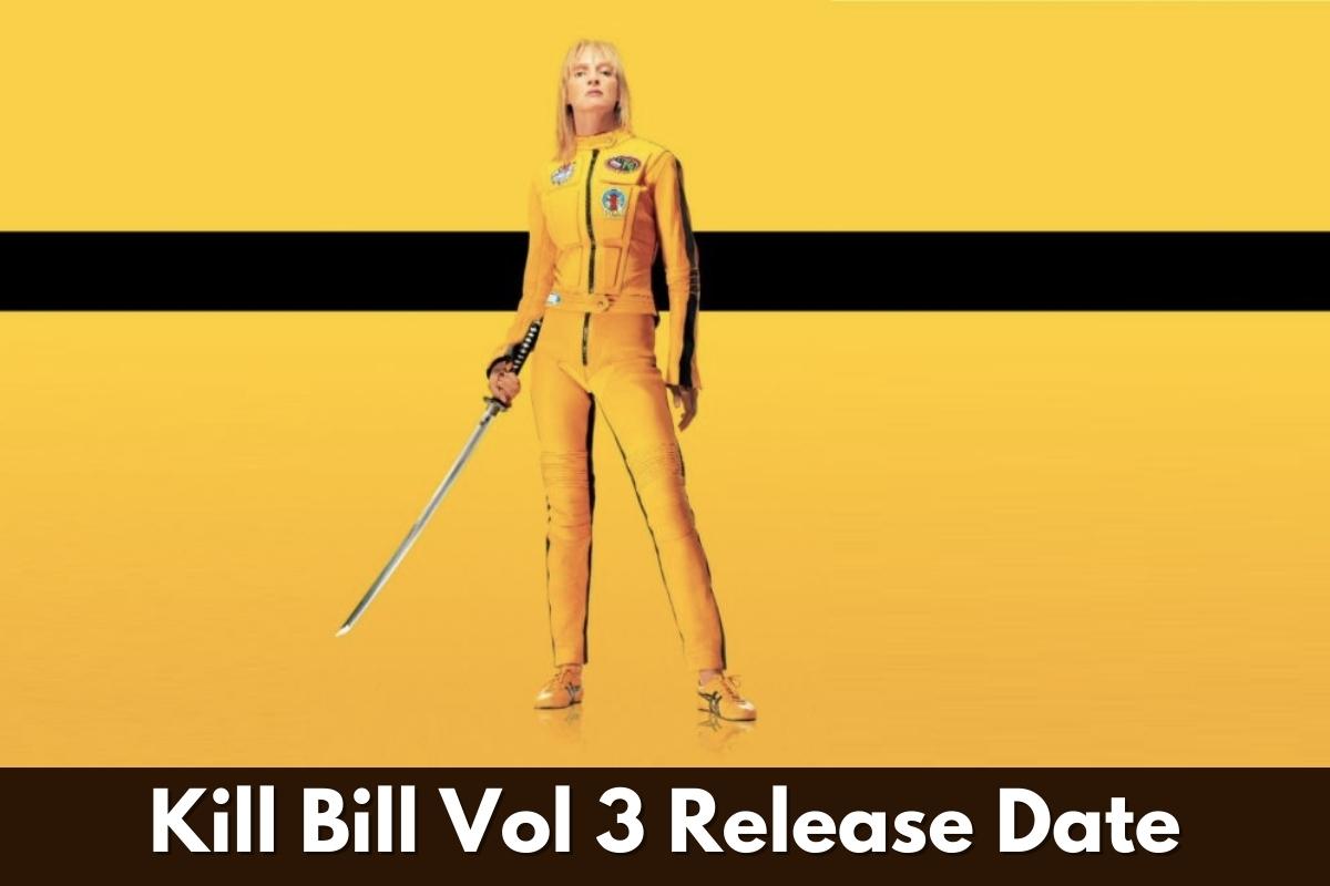 Kill Bill Vol 3 Release Date, Trailer, Plot, Cast, Where Watch And More