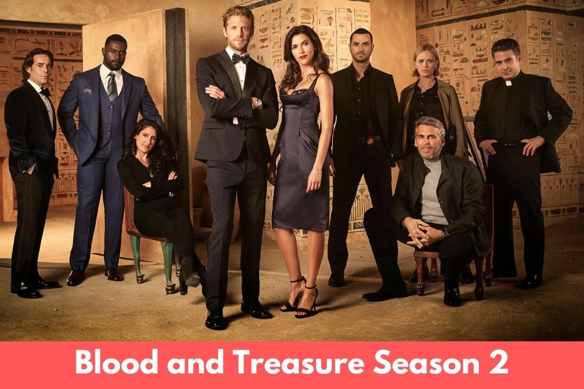 Blood and Treasure Season 2 Release Date, Cast, Storyline, and More