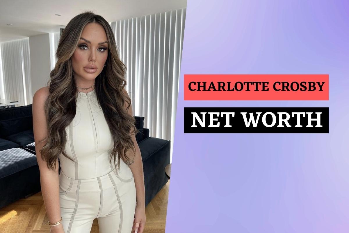 Charlotte Crosby Net Worth