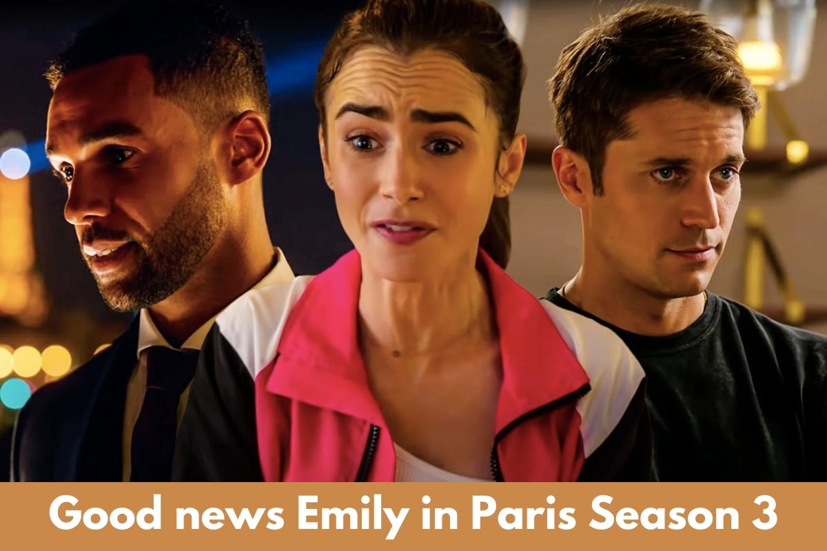 Good news Emily in Paris Season 3 is now Confirmed