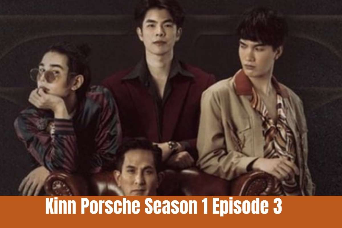 Kinn Porsche Season 1 Episode 3