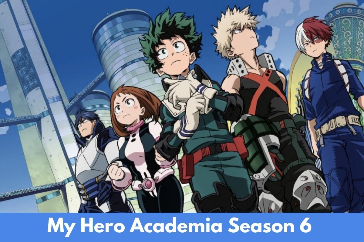 My Hero Academia Season 6 Release Date, Cast, Storyline and more
