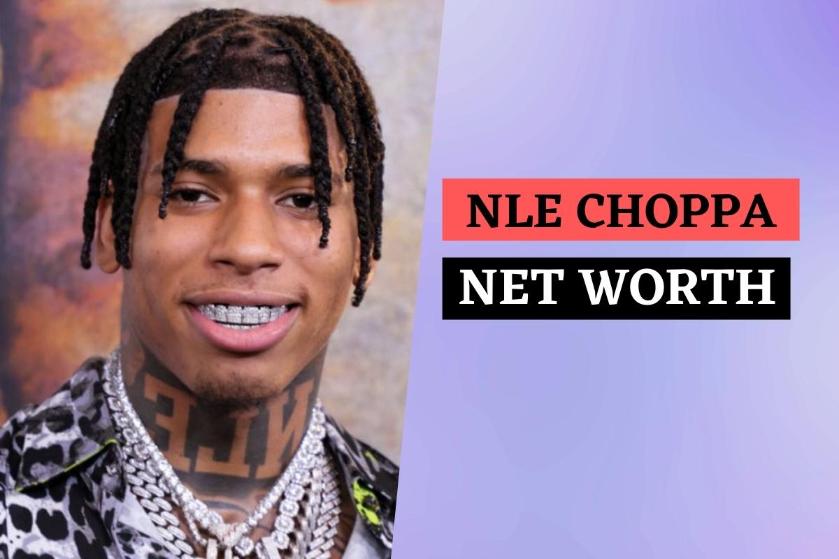 NLE Choppa Net worth