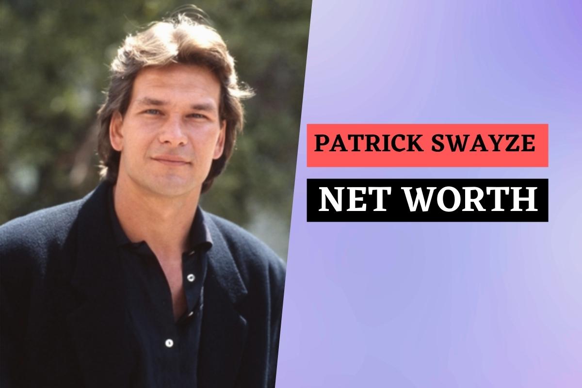 Patrick Swayze Net Worth 2022