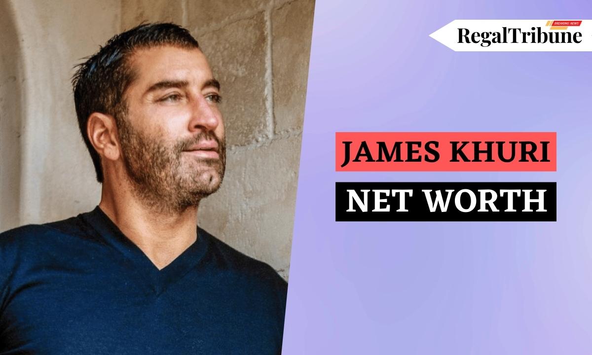 James Khuri Net Worth