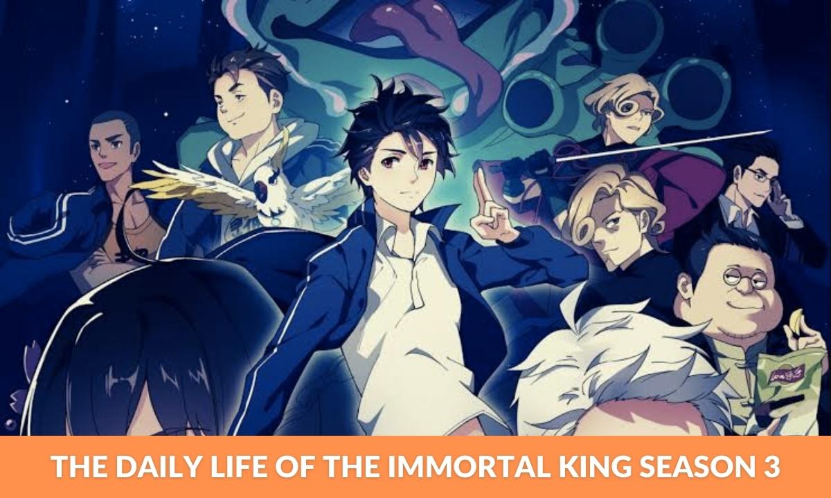 The Daily Life Of The Immortal King Season 3
