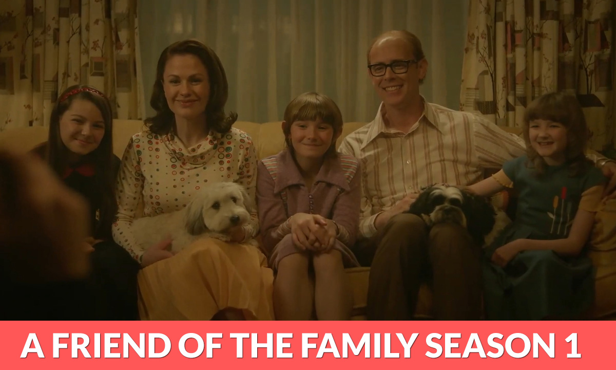 A Friend Of The Family Season 1 Release Date