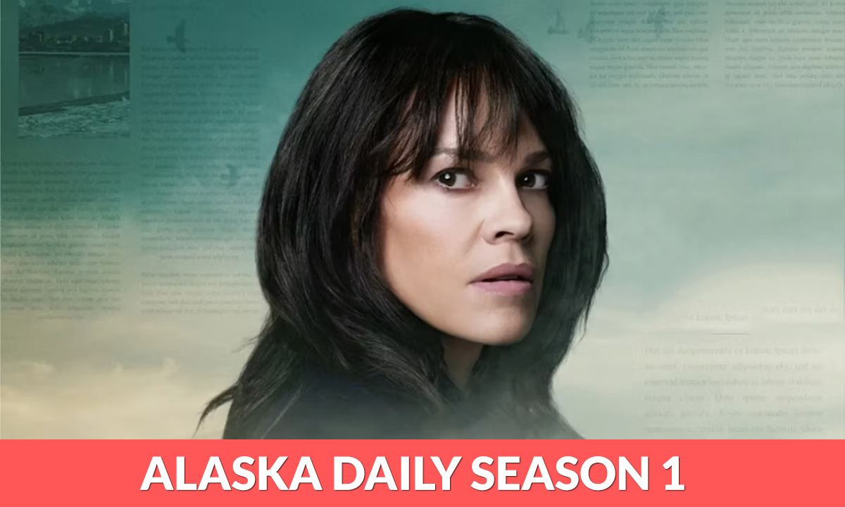 Alaska Daily Season 1 Release Date