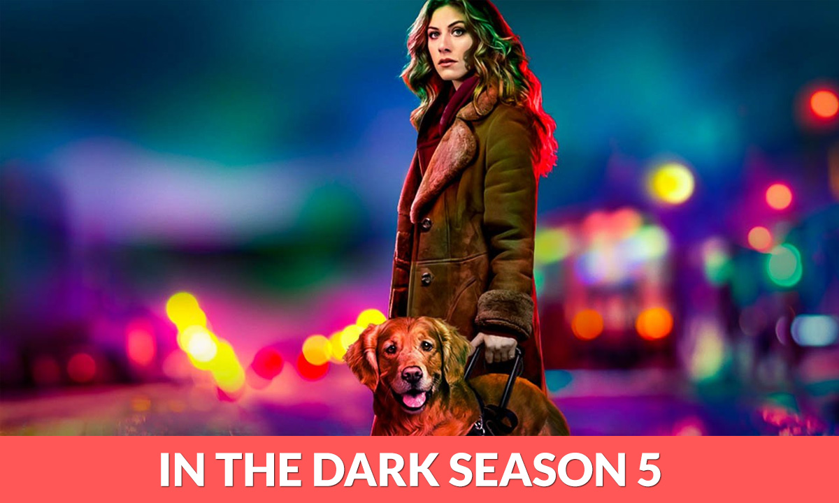 In The Dark Season 5 Release Date