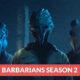 Barbarians Season 2 Release Date