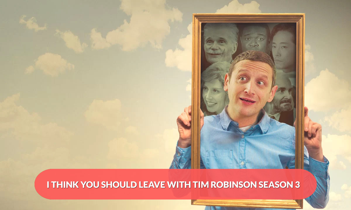 I Think You Should Leave With Tim Robinson Season 3 Release Date