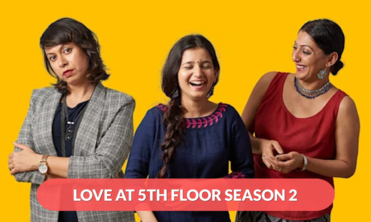 Love At 5th Floor Season 2 Release Date