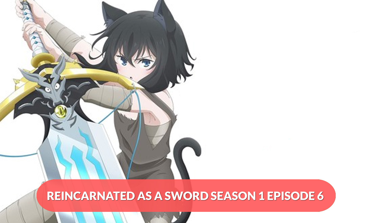 Reincarnated As A Sword Season 1 Episode 6 Release Date