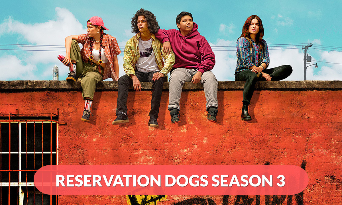 Reservation Dogs Season 3 Release Date