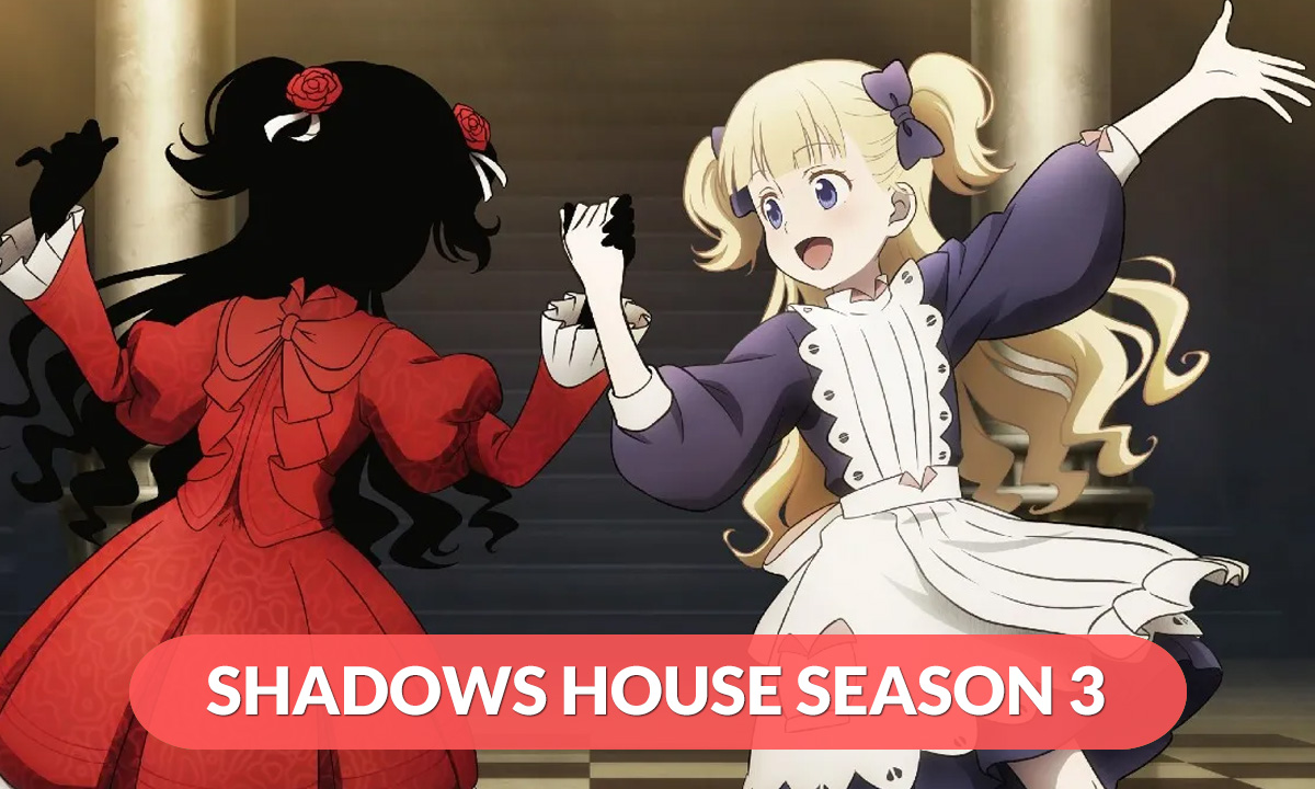 Shadows House Season 3 Release Date