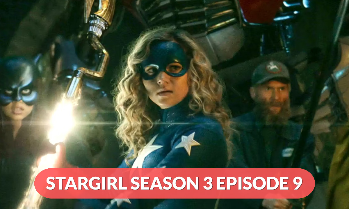 Stargirl Season 3 Episode 9 Release Date