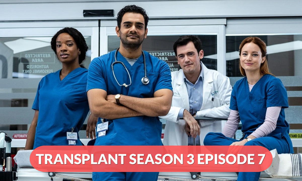 Transplant Season 3 Episode 7 Release Date