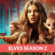 Elves Season 2 Release Date