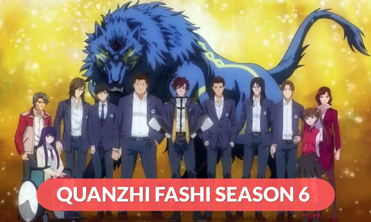 Quanzhi Fashi Season 6 Release Date