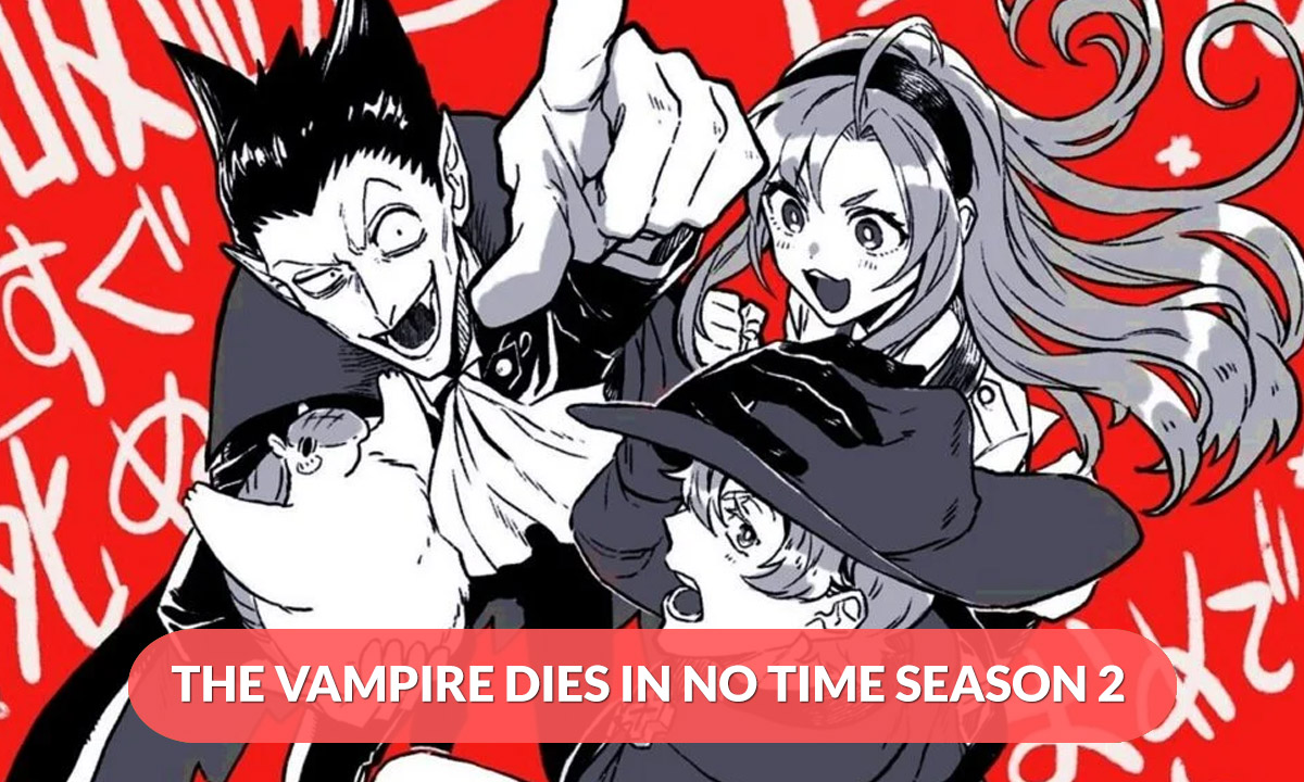 The Vampire Dies In No Time Season 2 Release Date