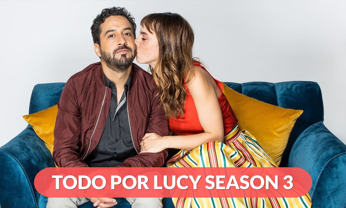 Todo Por Lucy Season 3 Release Date