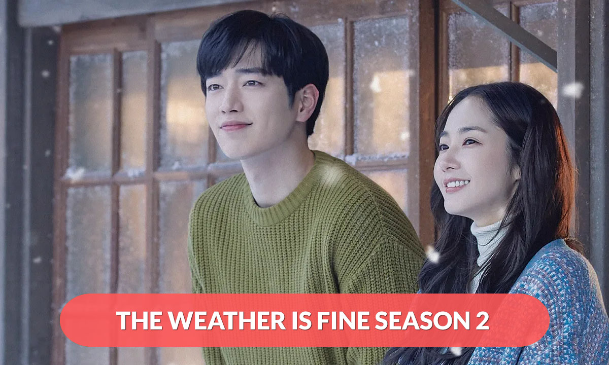 When The Weather Is Fine Season 2 Release Date