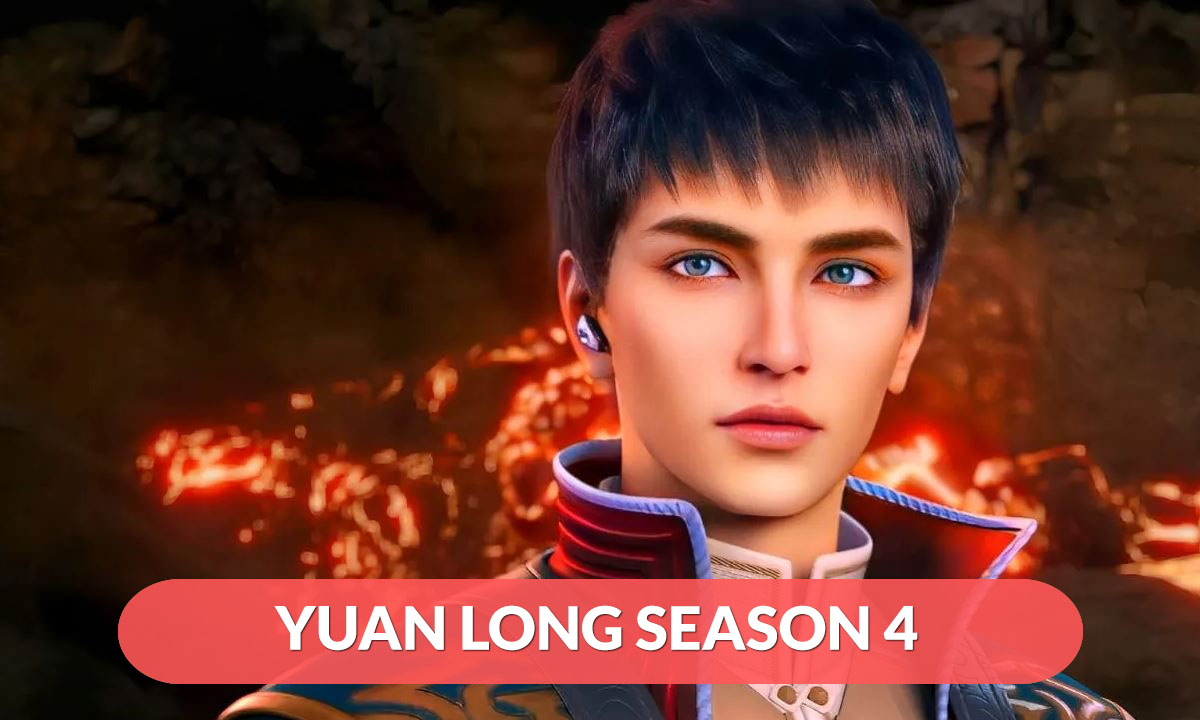 Yuan Long SEason 4 Release Date
